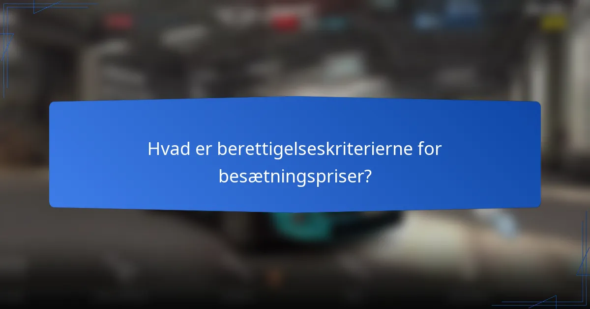 Hvad er berettigelseskriterierne for besætningspriser?