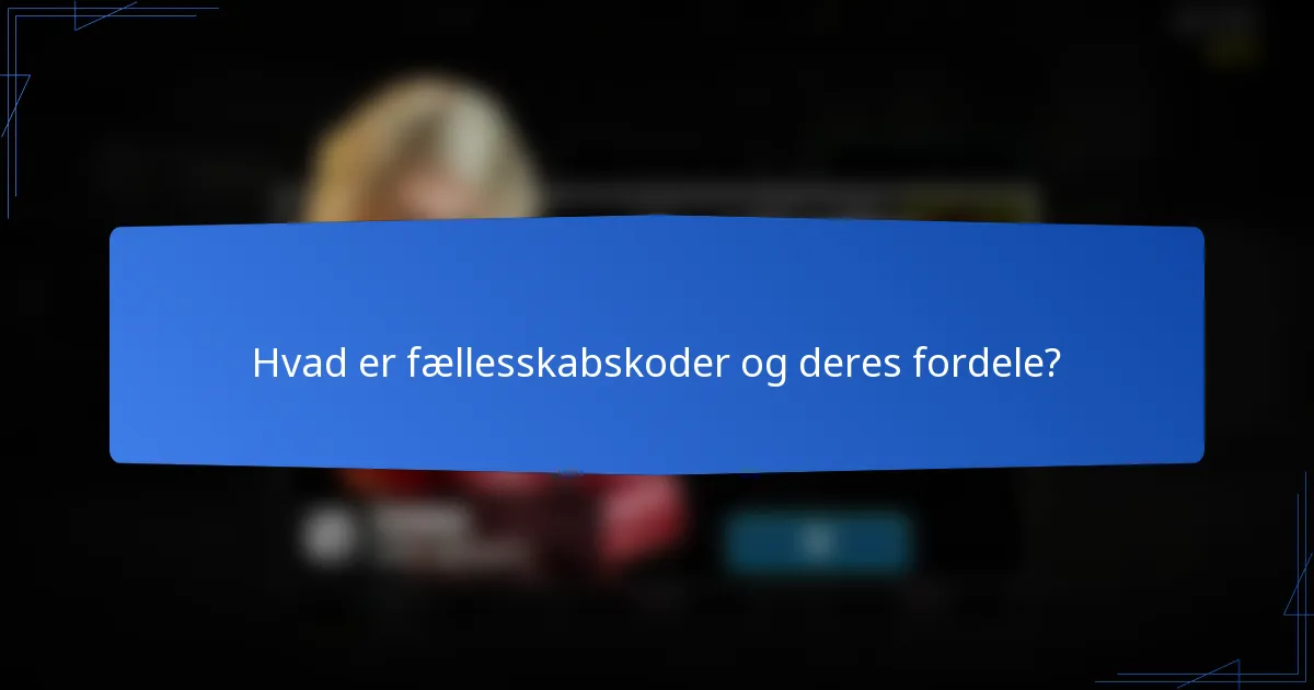 Hvad er fællesskabskoder og deres fordele?
