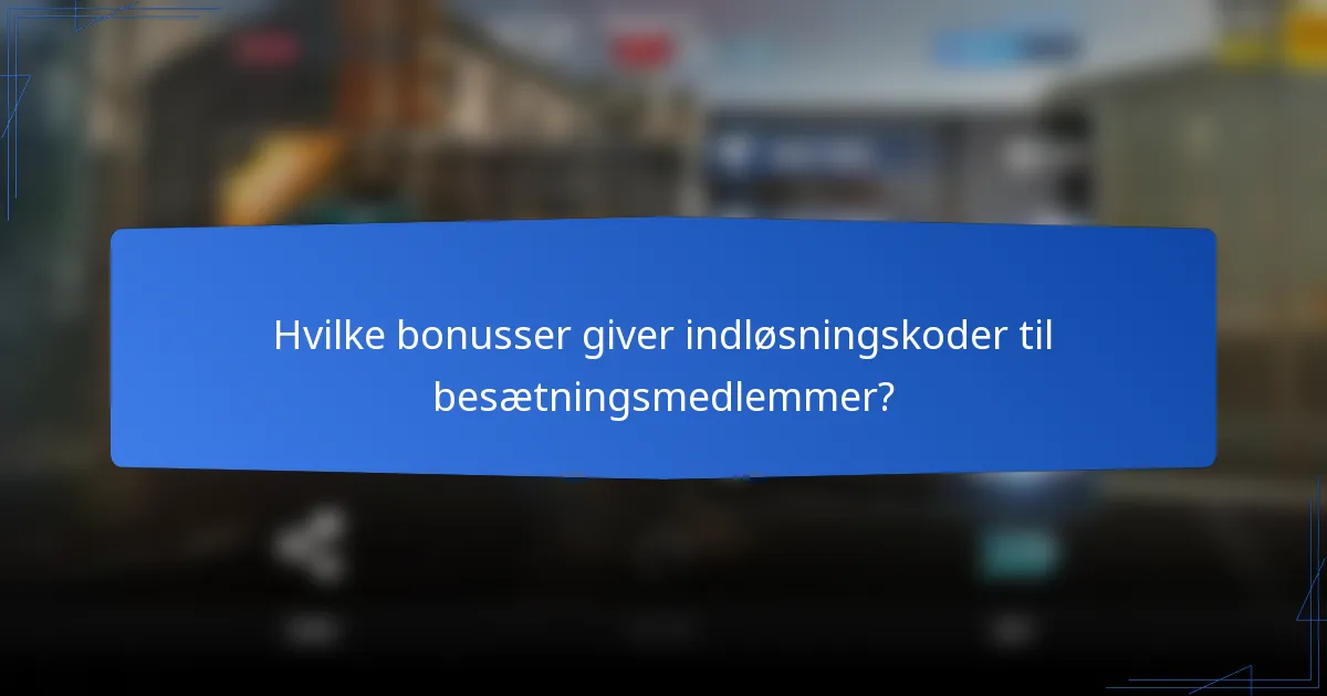 Hvilke bonusser giver indløsningskoder til besætningsmedlemmer?