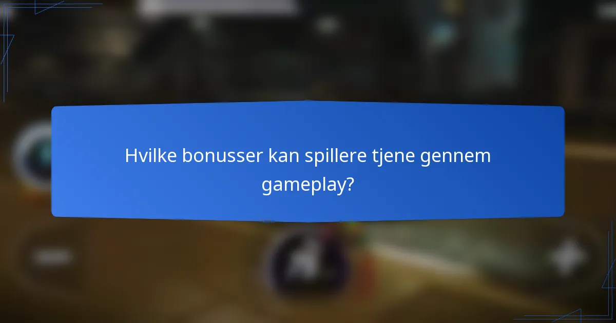 Hvilke bonusser kan spillere tjene gennem gameplay?