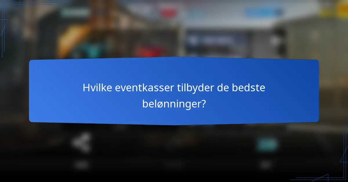 Hvilke eventkasser tilbyder de bedste belønninger?