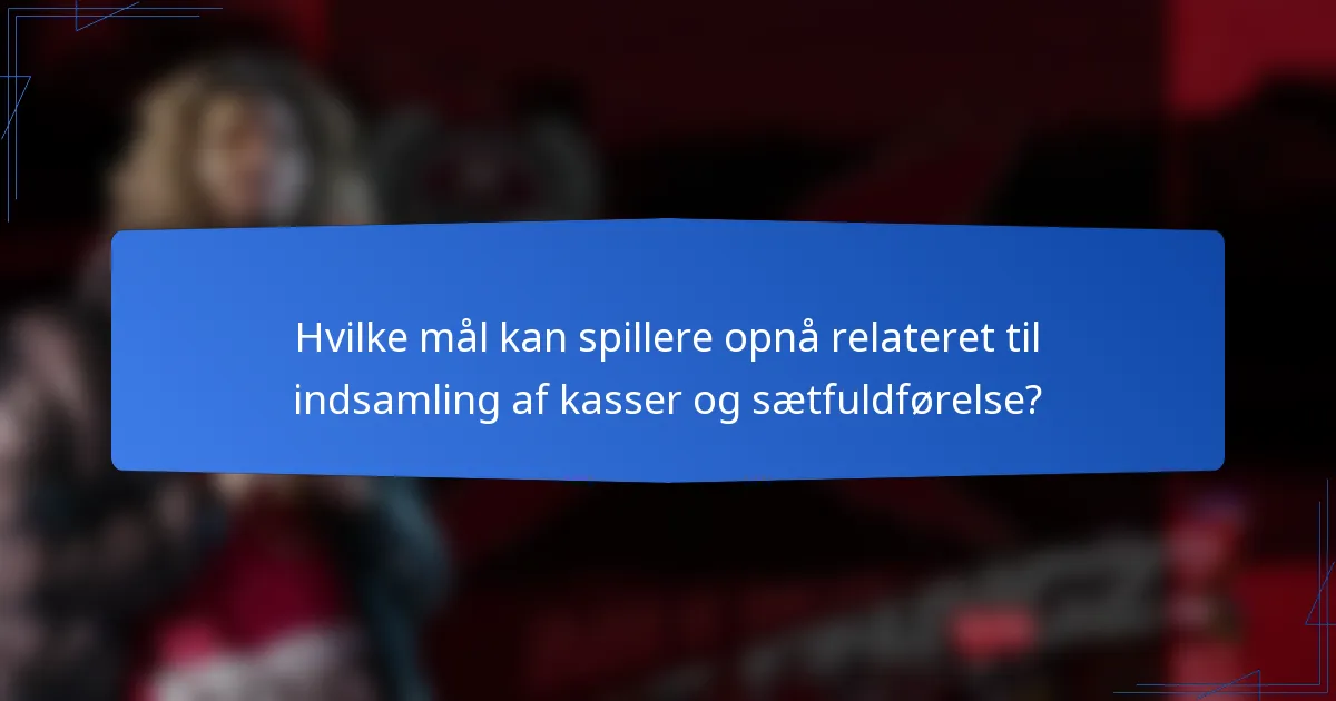 Hvilke mål kan spillere opnå relateret til indsamling af kasser og sætfuldførelse?