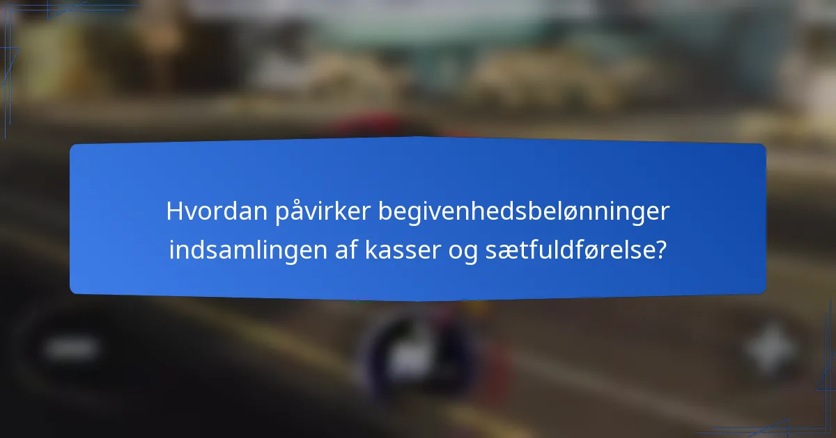 Hvordan påvirker begivenhedsbelønninger indsamlingen af kasser og sætfuldførelse?